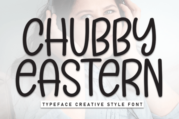 Chubby Eastern: Handcrafted Display Font for Campaign Design